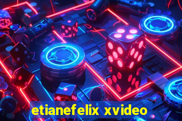 etianefelix xvideo